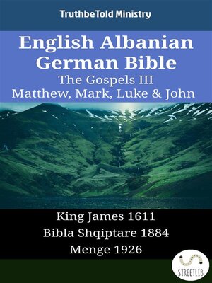 cover image of English Albanian German Bible--The Gospels III--Matthew, Mark, Luke & John